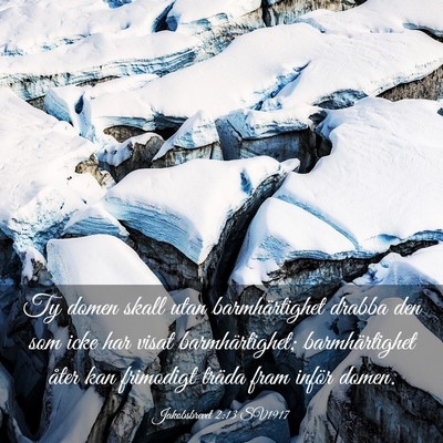 Picture 03 - Jakobsbrevet 2:13 SV1917 - Ty domen skall utan barmhärtighet drabba den som - Bible Verse Picture