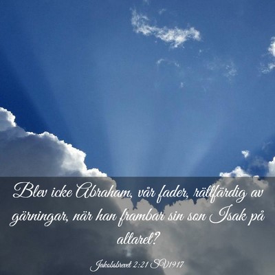 Picture 03 - Jakobsbrevet 2:21 SV1917 - Blev icke Abraham, vår fader, rättfärdig av - Bible Verse Picture