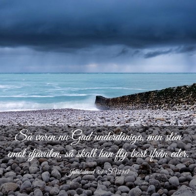 Picture 03 - Jakobsbrevet 4:7 SV1917 - Så varen nu Gud underdåniga, men stån emot - Bible Verse Picture