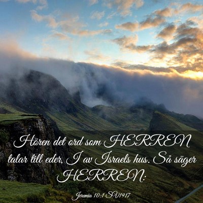 Picture 03 - Jeremia 10:1 SV1917 - Hören det ord som HERREN talar till eder, I av - Bible Verse Picture