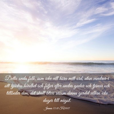 Picture 03 - Jeremia 13:10 SV1917 - Detta onda folk, som icke vill höra mitt ord, - Bible Verse Picture