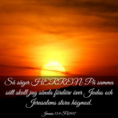 Picture 03 - Jeremia 13:9 SV1917 - Så säger HERREN: På samma sätt skall jag - Bible Verse Picture