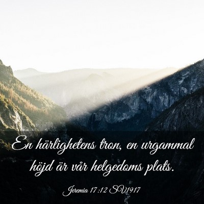 Picture 03 - Jeremia 17:12 SV1917 - En härlighetens tron, en urgammal höjd är vår - Bible Verse Picture
