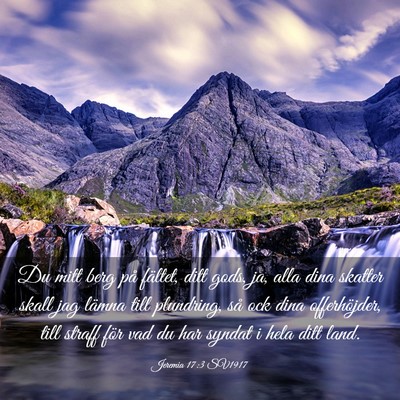 Picture 03 - Jeremia 17:3 SV1917 - Du mitt berg på fältet, ditt gods, ja, alla - Bible Verse Picture