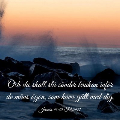 Picture 03 - Jeremia 19:10 SV1917 - Och du skall slå sönder krukan inför de mäns - Bible Verse Picture