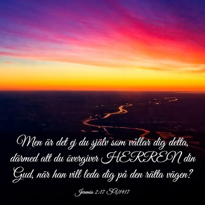 Picture 03 - Jeremia 2:17 SV1917 - Men är det ej du själv som vållar dig detta, - Bible Verse Picture