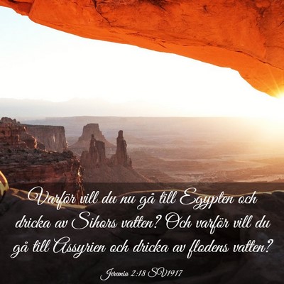 Picture 03 - Jeremia 2:18 SV1917 - Varför vill du nu gå till Egypten och dricka av - Bible Verse Picture