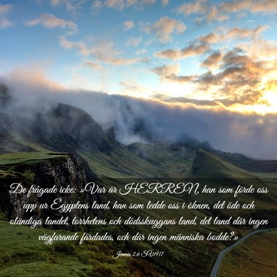 Picture 03 - Jeremia 2:6 SV1917 - De frågade icke: »Var är HERREN, han som - Bible Verse Picture