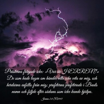 Picture 03 - Jeremia 2:8 SV1917 - Prästerna frågade icke: »Var är HERREN?» De - Bible Verse Picture