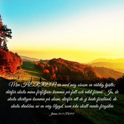 Picture 03 - Jeremia 20:11 SV1917 - Men HERREN är med mig såsom en väldig hjälte; - Bible Verse Picture
