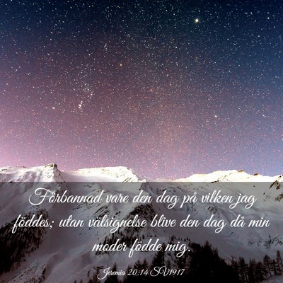 Picture 03 - Jeremia 20:14 SV1917 - Förbannad vare den dag på vilken jag föddes; - Bible Verse Picture