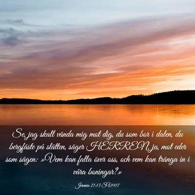 Picture 03 - Jeremia 21:13 SV1917 - Se, jag skall vända mig mot dig, du som bor i - Bible Verse Picture