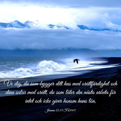 Picture 03 - Jeremia 22:13 SV1917 - Ve dig, du som bygger ditt hus med - Bible Verse Picture