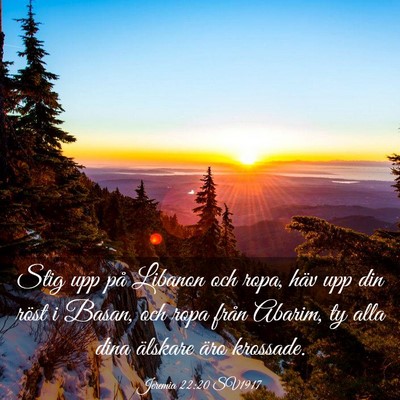 Picture 03 - Jeremia 22:20 SV1917 - Stig upp på Libanon och ropa, häv upp din röst - Bible Verse Picture