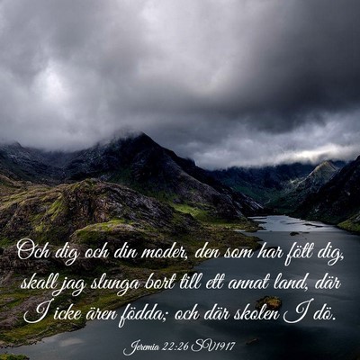 Picture 03 - Jeremia 22:26 SV1917 - Och dig och din moder, den som har fött dig, - Bible Verse Picture