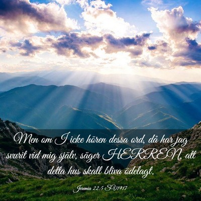 Picture 03 - Jeremia 22:5 SV1917 - Men om I icke hören dessa ord, då har jag - Bible Verse Picture