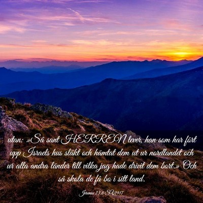 Picture 03 - Jeremia 23:8 SV1917 - utan: »Så sant HERREN lever, han som har fört - Bible Verse Picture