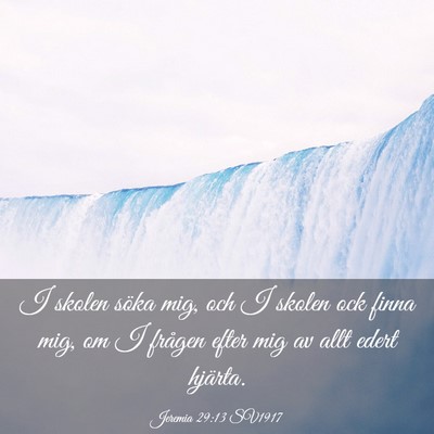 Picture 03 - Jeremia 29:13 SV1917 - I skolen söka mig, och I skolen ock finna mig, - Bible Verse Picture