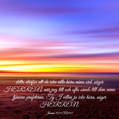Picture 03 - Jeremia 29:19 SV1917 - detta därför att de icke ville höra mina ord, - Bible Verse Picture