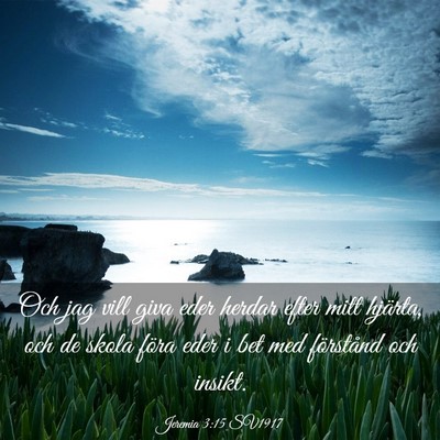 Picture 03 - Jeremia 3:15 SV1917 - Och jag vill giva eder herdar efter mitt hjärta, - Bible Verse Picture