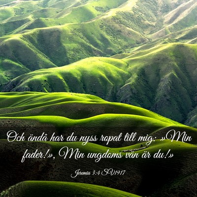 Picture 03 - Jeremia 3:4 SV1917 - Och ändå har du nyss ropat till mig: »Min - Bible Verse Picture