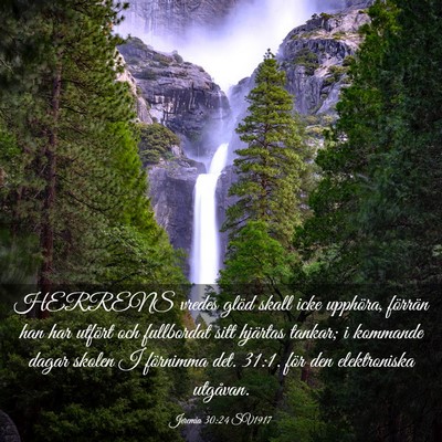 Picture 03 - Jeremia 30:24 SV1917 - HERRENS vredes glöd skall icke upphöra, - Bible Verse Picture
