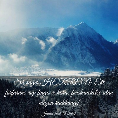Picture 03 - Jeremia 30:5 SV1917 - Så säger HERREN: Ett förfärans rop fingo vi - Bible Verse Picture