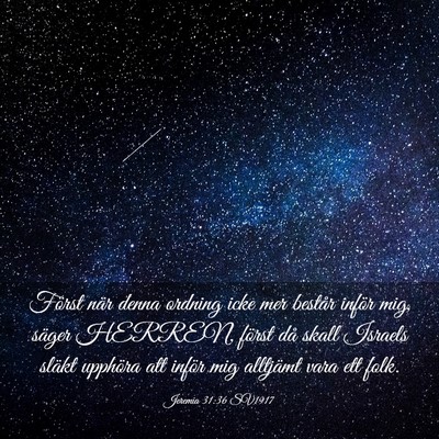 Picture 03 - Jeremia 31:36 SV1917 - Först när denna ordning icke mer består inför - Bible Verse Picture