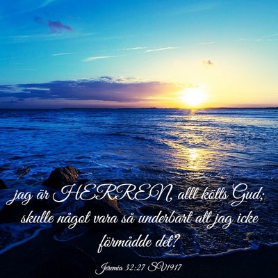 Picture 03 - Jeremia 32:27 SV1917 - jag är HERREN, allt kötts Gud; skulle något - Bible Verse Picture