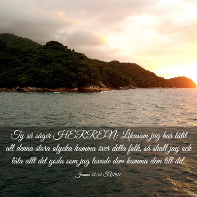 Picture 03 - Jeremia 32:42 SV1917 - Ty så säger HERREN: Likasom jag har låtit all - Bible Verse Picture