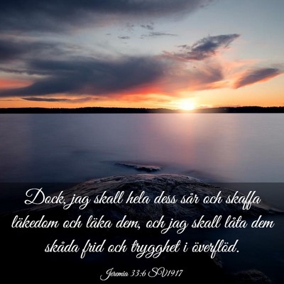Picture 03 - Jeremia 33:6 SV1917 - Dock, jag skall hela dess sår och skaffa - Bible Verse Picture