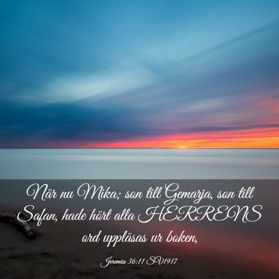 Picture 03 - Jeremia 36:11 SV1917 - När nu Mika; son till Gemarja, son till Safan, - Bible Verse Picture