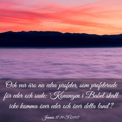 Picture 03 - Jeremia 37:19 SV1917 - Och var äro nu edra profeter, som profeterade - Bible Verse Picture