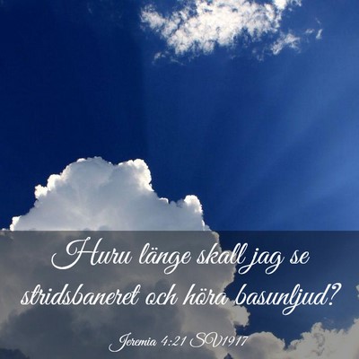 Picture 03 - Jeremia 4:21 SV1917 - Huru länge skall jag se stridsbaneret och höra - Bible Verse Picture