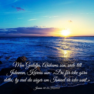 Picture 03 - Jeremia 40:16 SV1917 - Men Gedalja, Ahikams son, sade till Johanan, - Bible Verse Picture