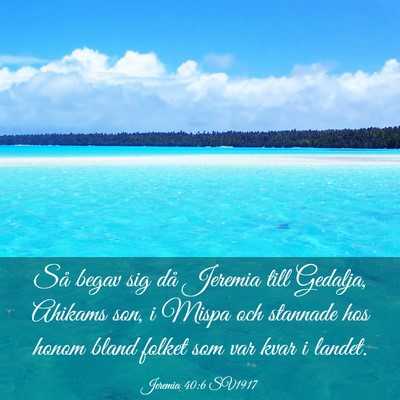 Picture 03 - Jeremia 40:6 SV1917 - Så begav sig då Jeremia till Gedalja, Ahikams - Bible Verse Picture