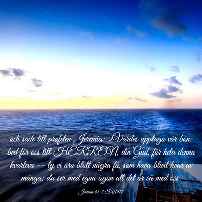 Picture 03 - Jeremia 42:2 SV1917 - och sade till profeten Jeremia: »Värdes upptaga - Bible Verse Picture