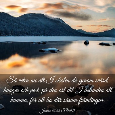 Picture 03 - Jeremia 42:22 SV1917 - Så veten nu att I skolen dö genom svärd, - Bible Verse Picture