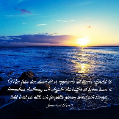 Picture 03 - Jeremia 44:18 SV1917 - Men från den stund då vi upphörde att tända - Bible Verse Picture