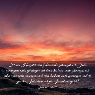 Picture 03 - Jeremia 44:9 SV1917 - Haven I förgätit edra fäders onda gärningar - Bible Verse Picture