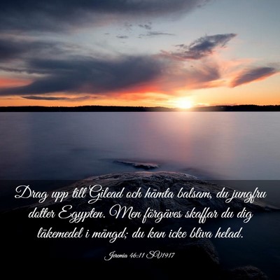 Picture 03 - Jeremia 46:11 SV1917 - Drag upp till Gilead och hämta balsam, du - Bible Verse Picture