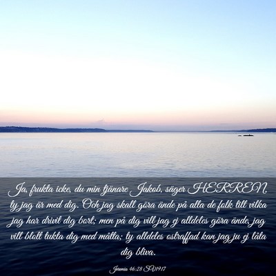 Picture 03 - Jeremia 46:28 SV1917 - Ja, frukta icke, du min tjänare Jakob, säger - Bible Verse Picture