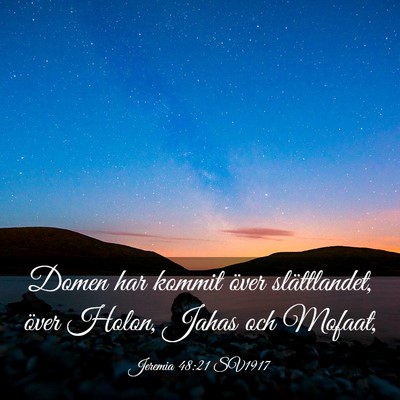 Picture 03 - Jeremia 48:21 SV1917 - Domen har kommit över slättlandet, över Holon, - Bible Verse Picture