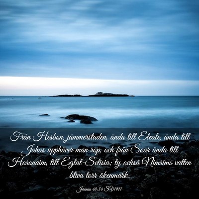 Picture 03 - Jeremia 48:34 SV1917 - Från Hesbon, jämmerstaden, ända till Eleale, - Bible Verse Picture