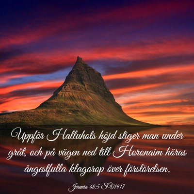 Picture 03 - Jeremia 48:5 SV1917 - Uppför Halluhots höjd stiger man under gråt, - Bible Verse Picture