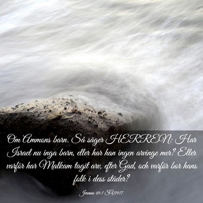 Picture 03 - Jeremia 49:1 SV1917 - Om Ammons barn. Så säger HERREN: Har Israel nu - Bible Verse Picture