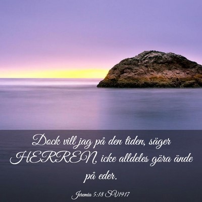 Picture 03 - Jeremia 5:18 SV1917 - Dock vill jag på den tiden, säger HERREN, icke - Bible Verse Picture