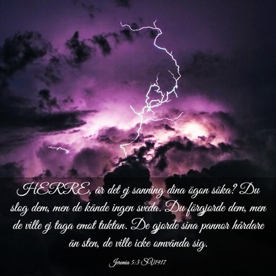 Picture 03 - Jeremia 5:3 SV1917 - HERRE, är det ej sanning dina ögon söka? Du - Bible Verse Picture