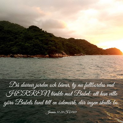 Picture 03 - Jeremia 51:29 SV1917 - Då darrar jorden och bävar, ty nu fullbordas - Bible Verse Picture