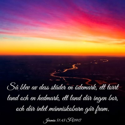 Picture 03 - Jeremia 51:43 SV1917 - Så blev av dess städer en ödemark, ett torrt - Bible Verse Picture
